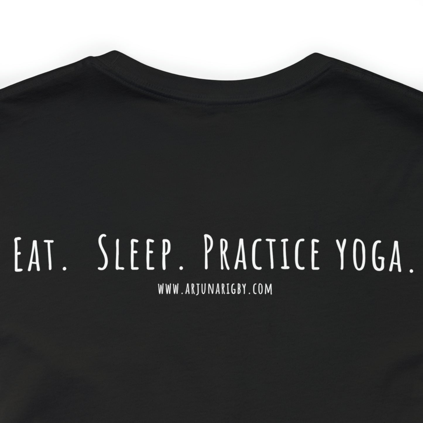 Eat. Sleep. Practice Yoga. T-Shirt - Arjuna Rigby Art and Lifestyle Store