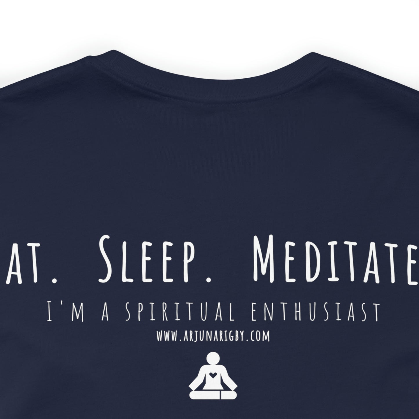 Eat. Sleep. Meditate. T-Shirt - Arjuna Rigby Art and Lifestyle Store