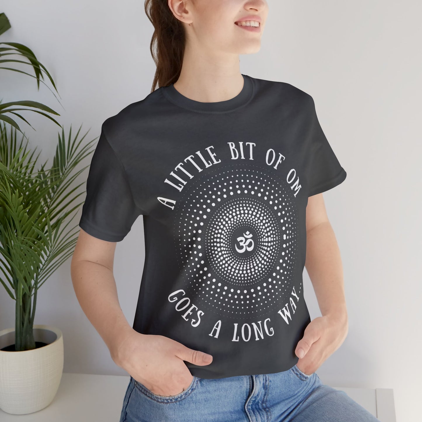 A Little Bit of OM Goes a Long Way T-Shirt - Arjuna Rigby Art and Lifestyle Store
