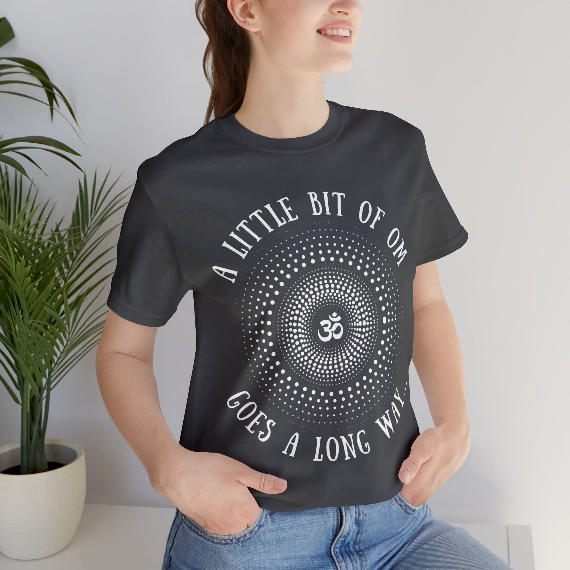 A Little Bit of OM Goes a Long Way T-Shirt - Arjuna Rigby Art and Lifestyle Store