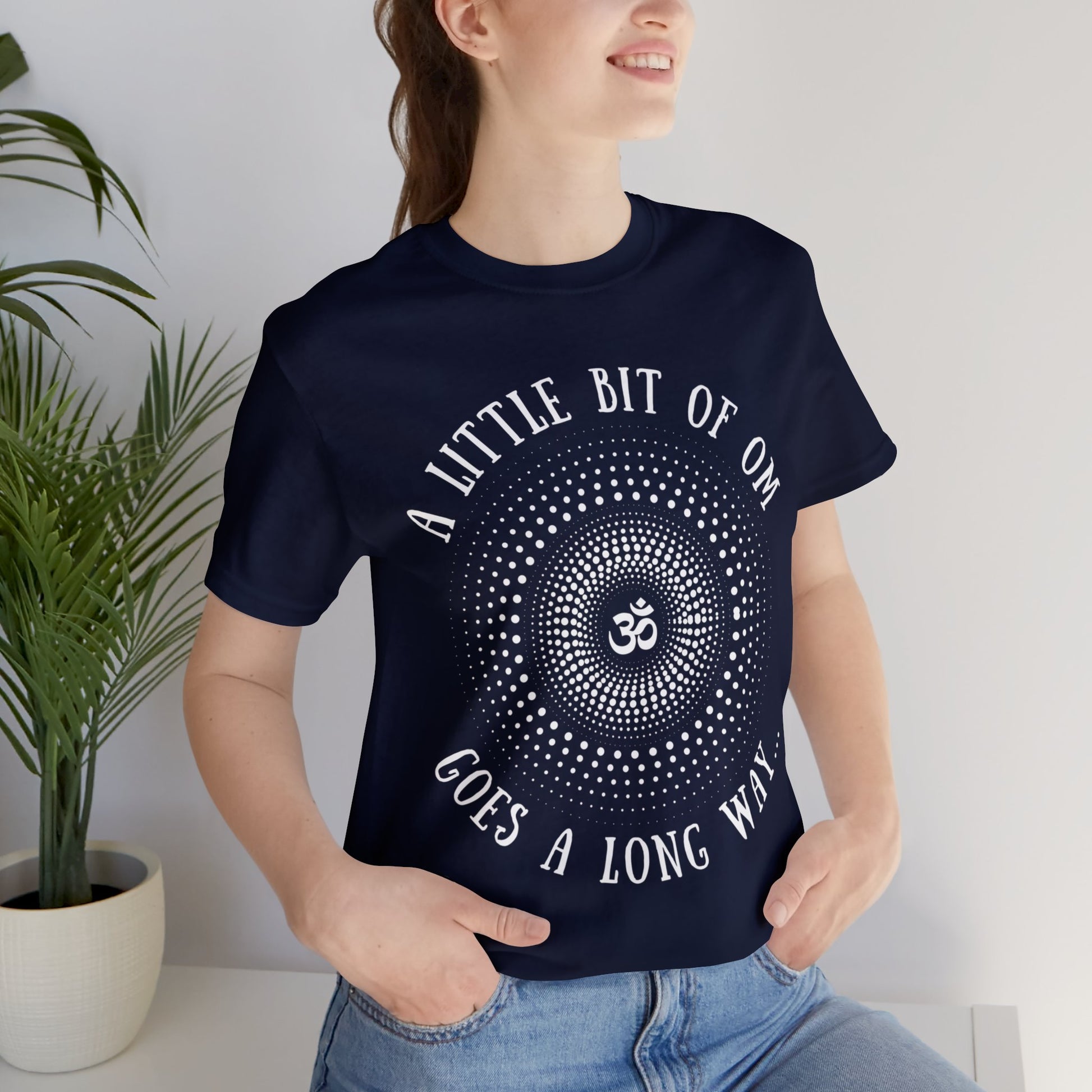 A Little Bit of OM Goes a Long Way T-Shirt - Arjuna Rigby Art and Lifestyle Store
