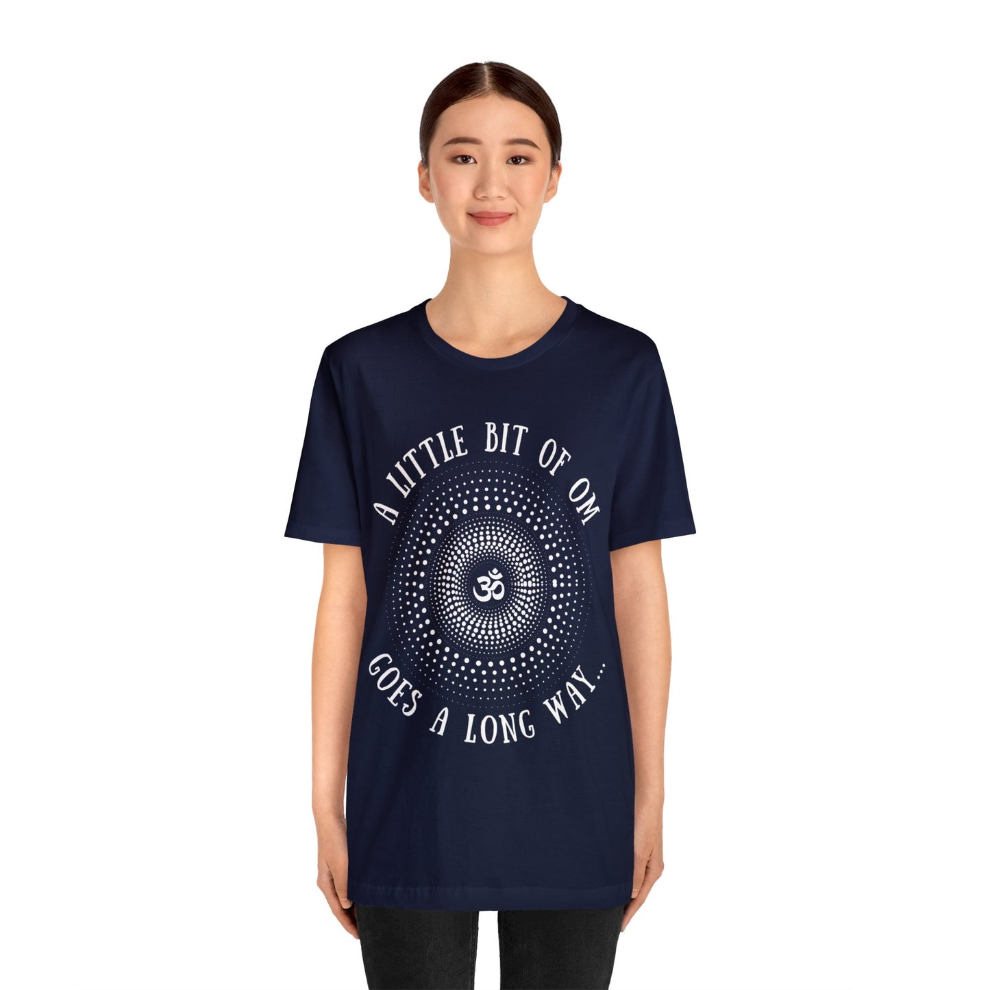 A Little Bit of OM Goes a Long Way T-Shirt - Arjuna Rigby Art and Lifestyle Store