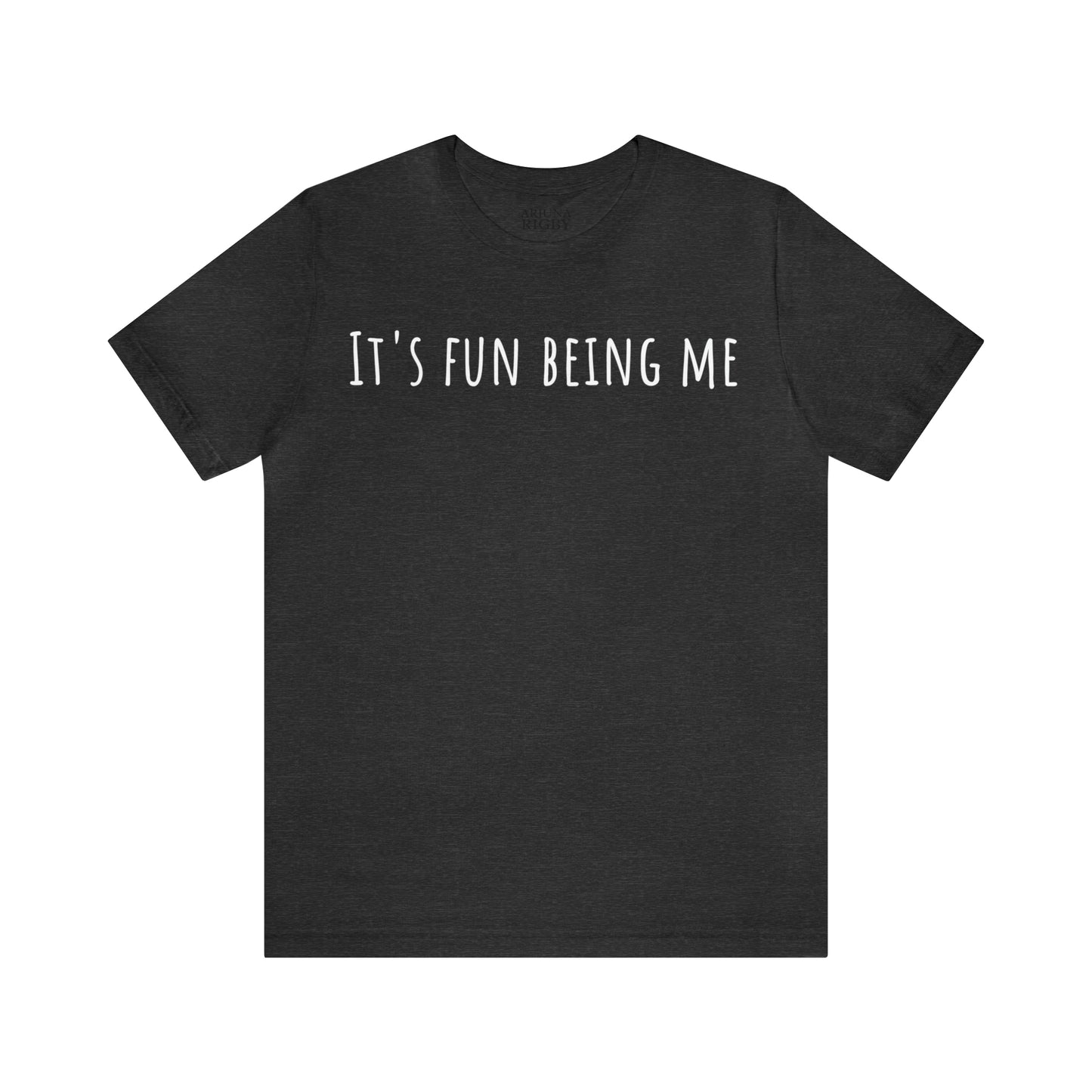 It's Fun being Me T-Shirt - Arjuna Rigby Art and Lifestyle Store