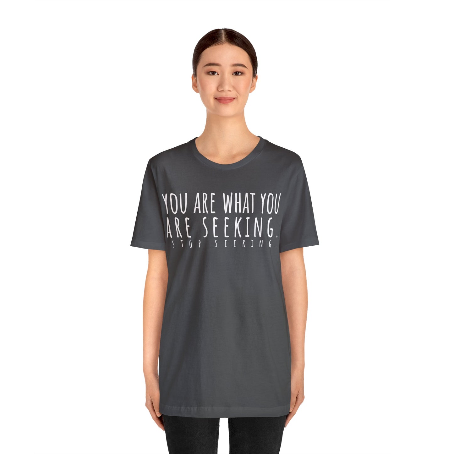 You Are What You Are Seeking T-Shirt - Arjuna Rigby Art and Lifestyle Store