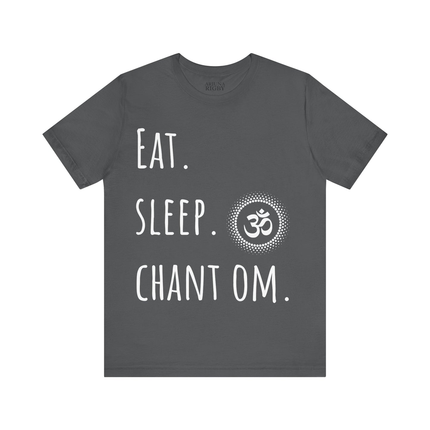 Eat. Sleep. Chant Om. T-Shirt - Arjuna Rigby Art and Lifestyle Store