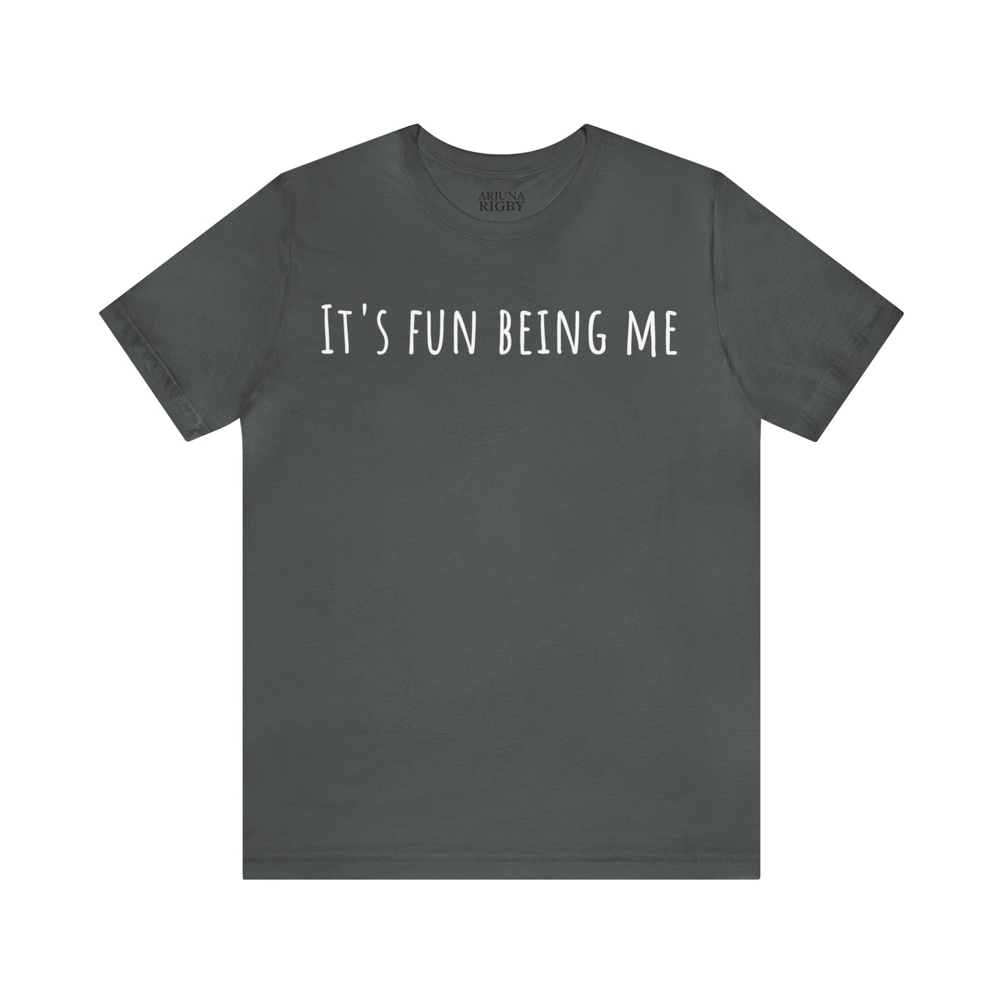 It's Fun being Me T-Shirt - Arjuna Rigby Art and Lifestyle Store