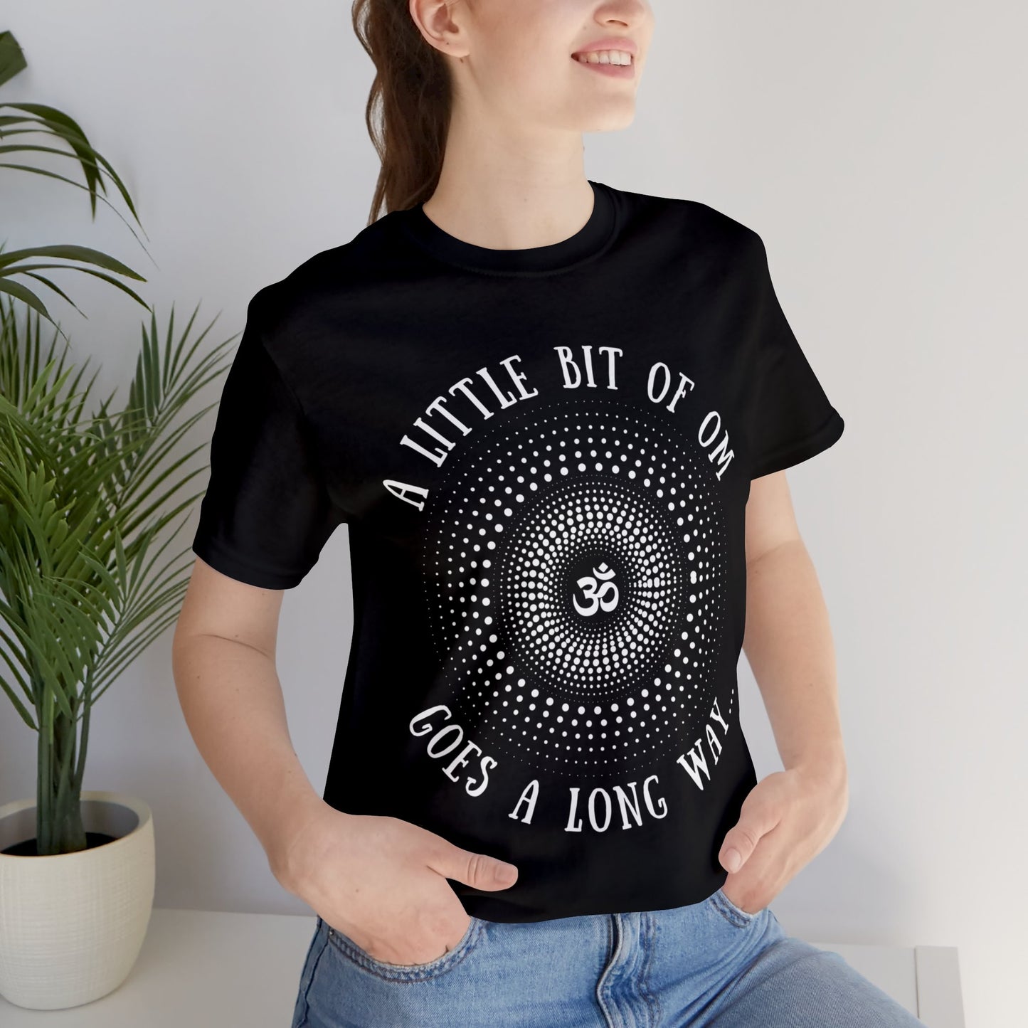 A Little Bit of OM Goes a Long Way T-Shirt - Arjuna Rigby Art and Lifestyle Store
