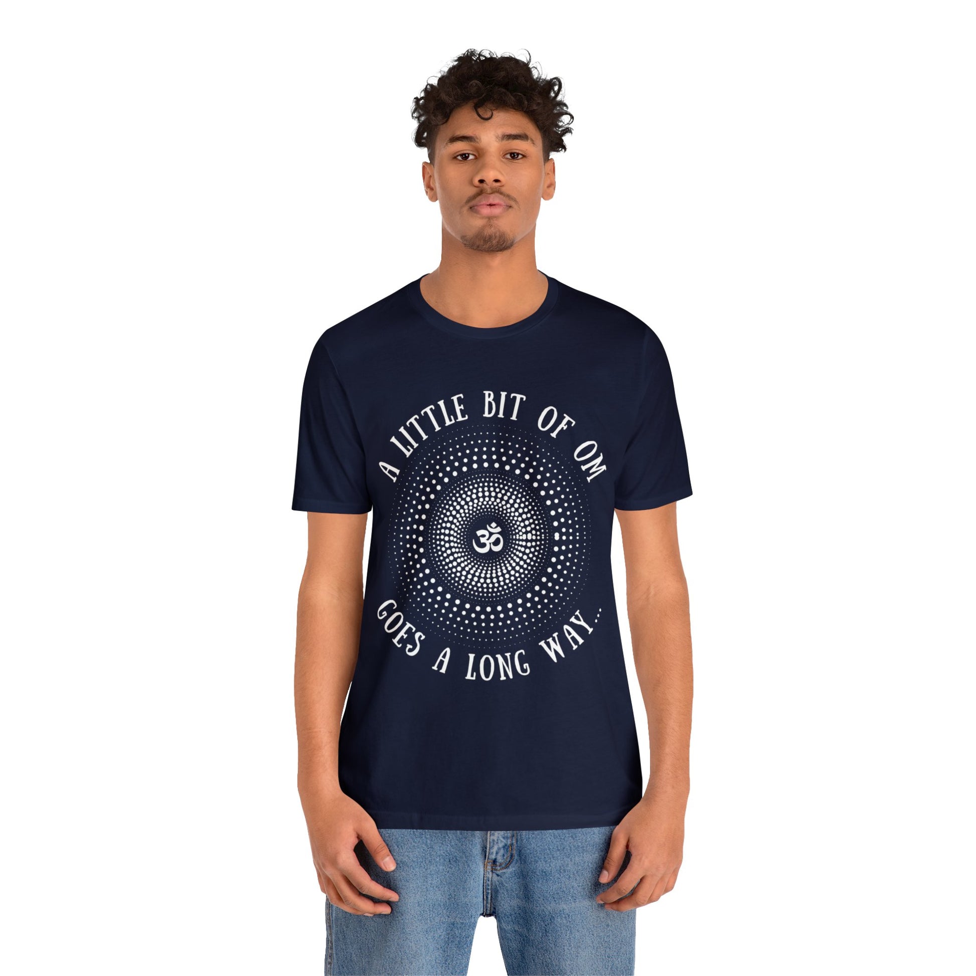 A Little Bit of OM Goes a Long Way T-Shirt - Arjuna Rigby Art and Lifestyle Store