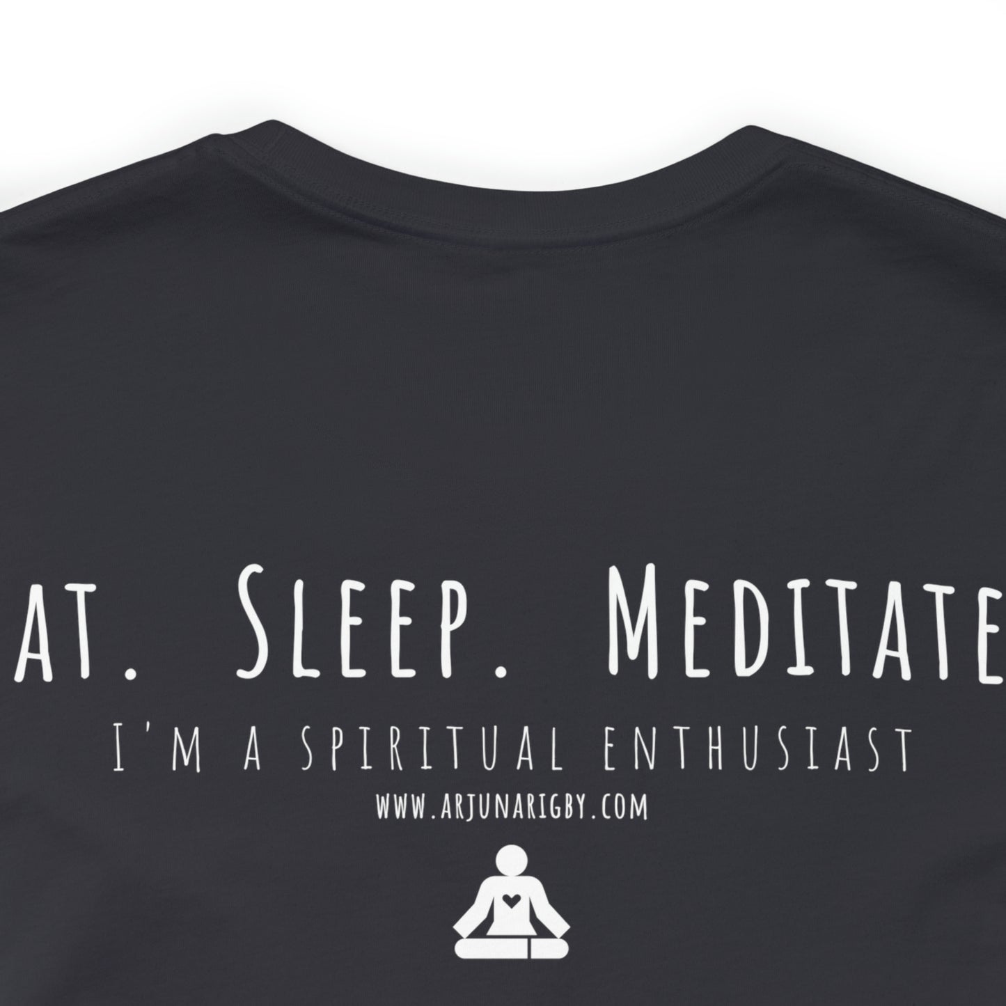 Eat. Sleep. Meditate. T-Shirt - Arjuna Rigby Art and Lifestyle Store