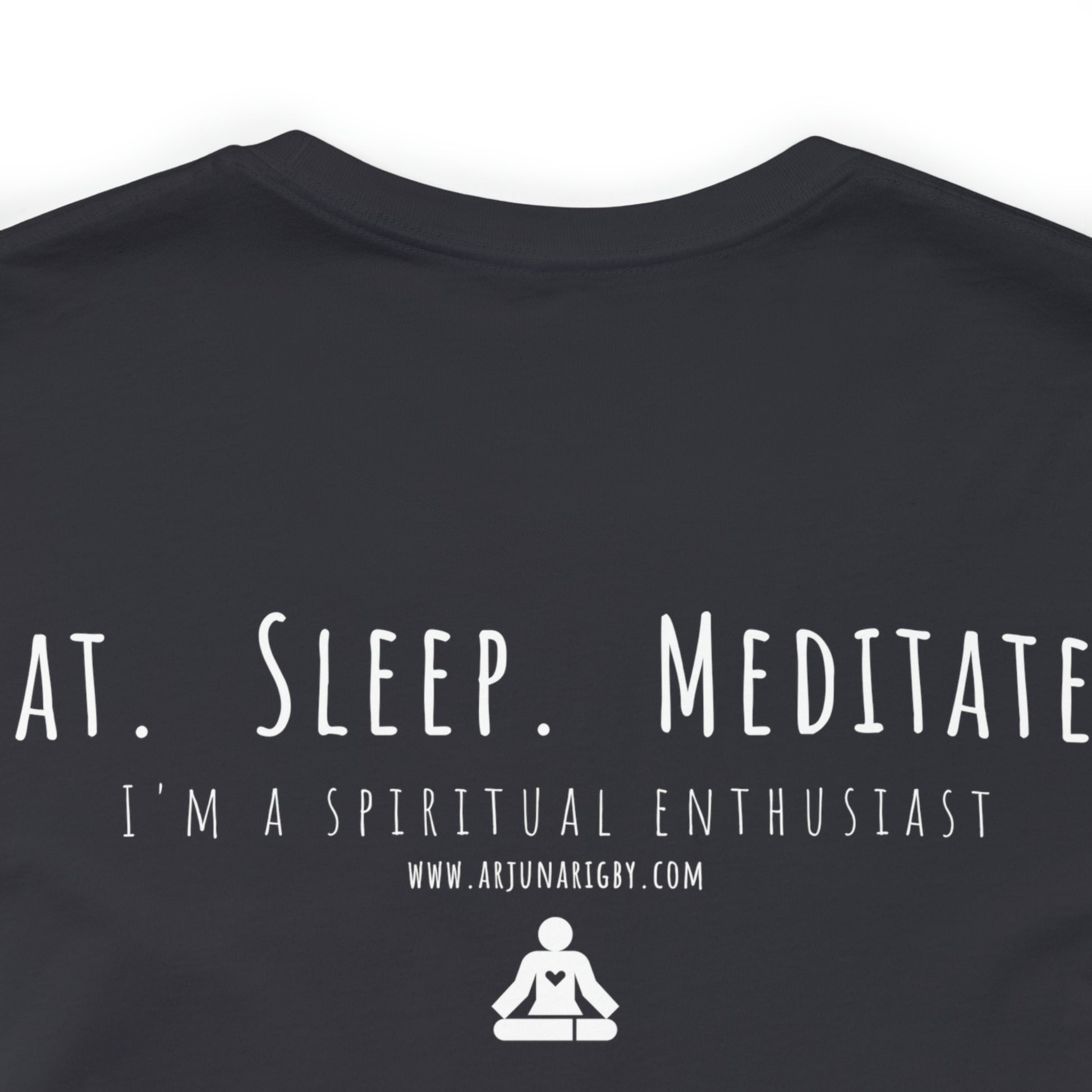 Eat. Sleep. Meditate. T-Shirt - Arjuna Rigby Art and Lifestyle Store