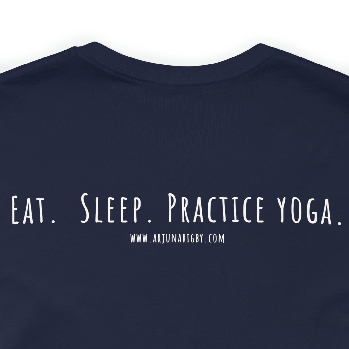 Eat. Sleep. Practice Yoga. T-Shirt - Arjuna Rigby Art and Lifestyle Store