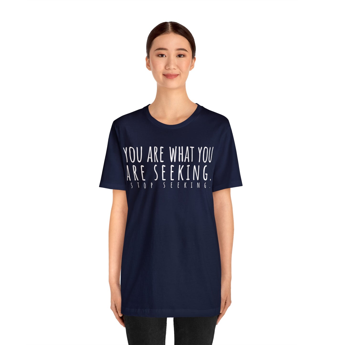 You Are What You Are Seeking T-Shirt - Arjuna Rigby Art and Lifestyle Store