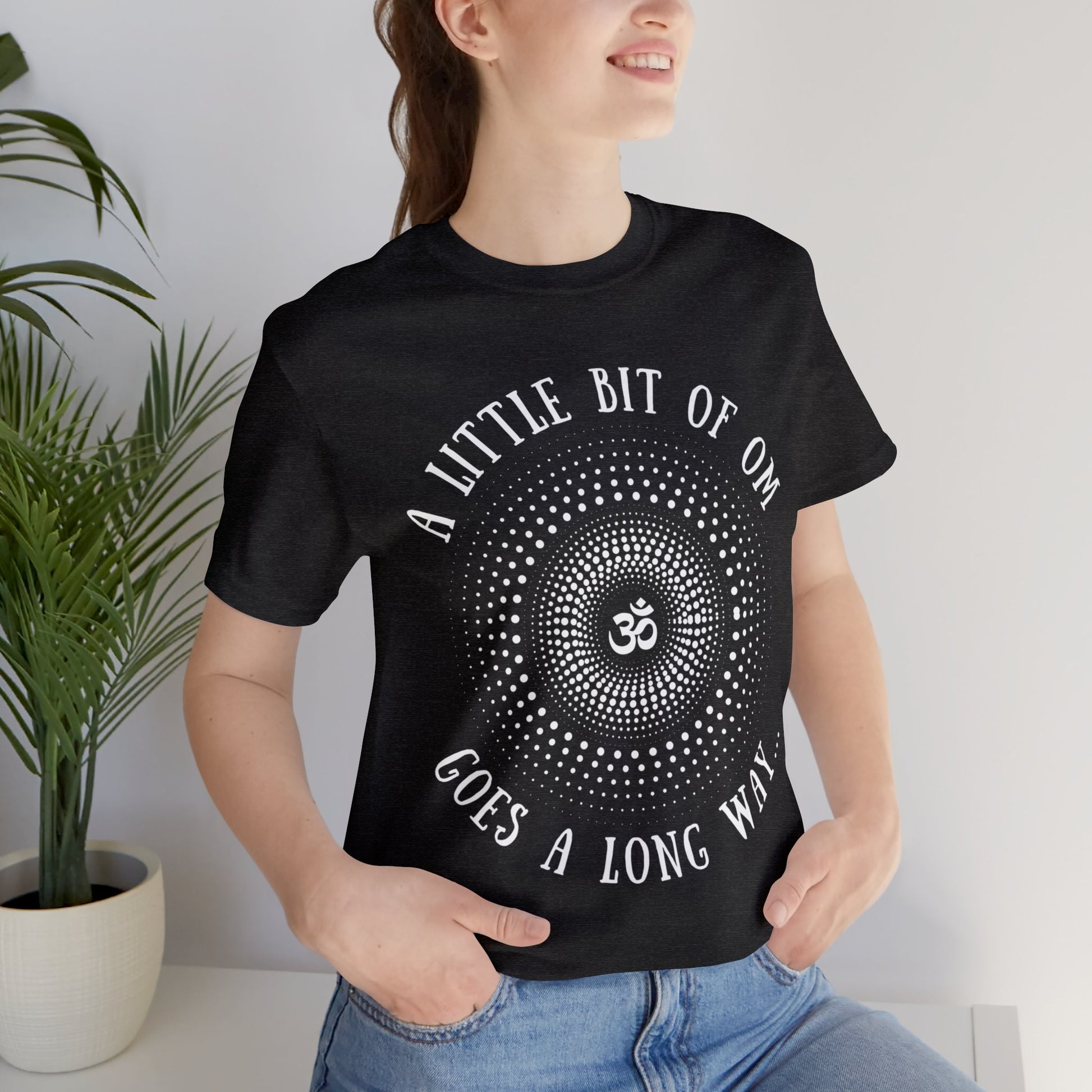 A Little Bit of OM Goes a Long Way T-Shirt - Arjuna Rigby Art and Lifestyle Store