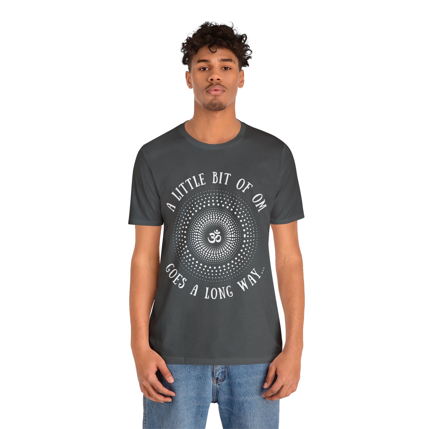 A Little Bit of OM Goes a Long Way T-Shirt - Arjuna Rigby Art and Lifestyle Store