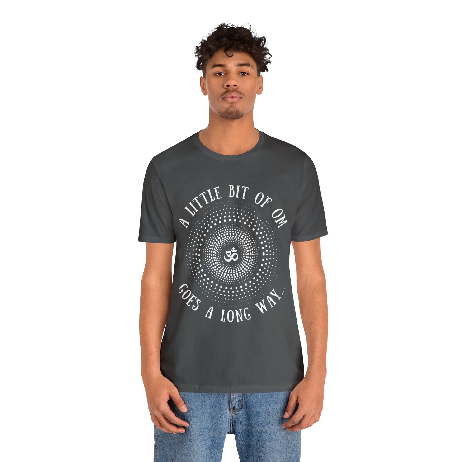 A Little Bit of OM Goes a Long Way T-Shirt - Arjuna Rigby Art and Lifestyle Store