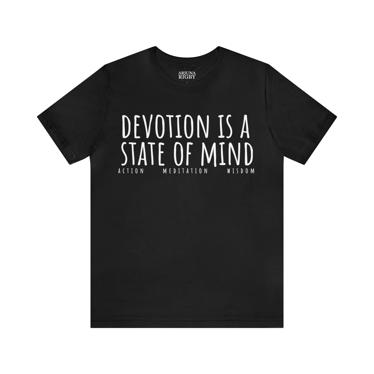 Devotion is a State of Mind T-Shirt - Arjuna Rigby Art and Lifestyle Store