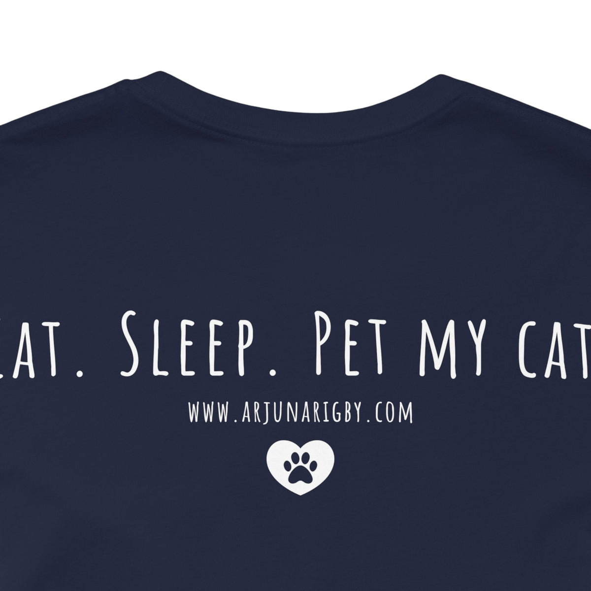 Eat. Sleep. Pet My Cat. T-Shirt - Arjuna Rigby Art and Lifestyle Store