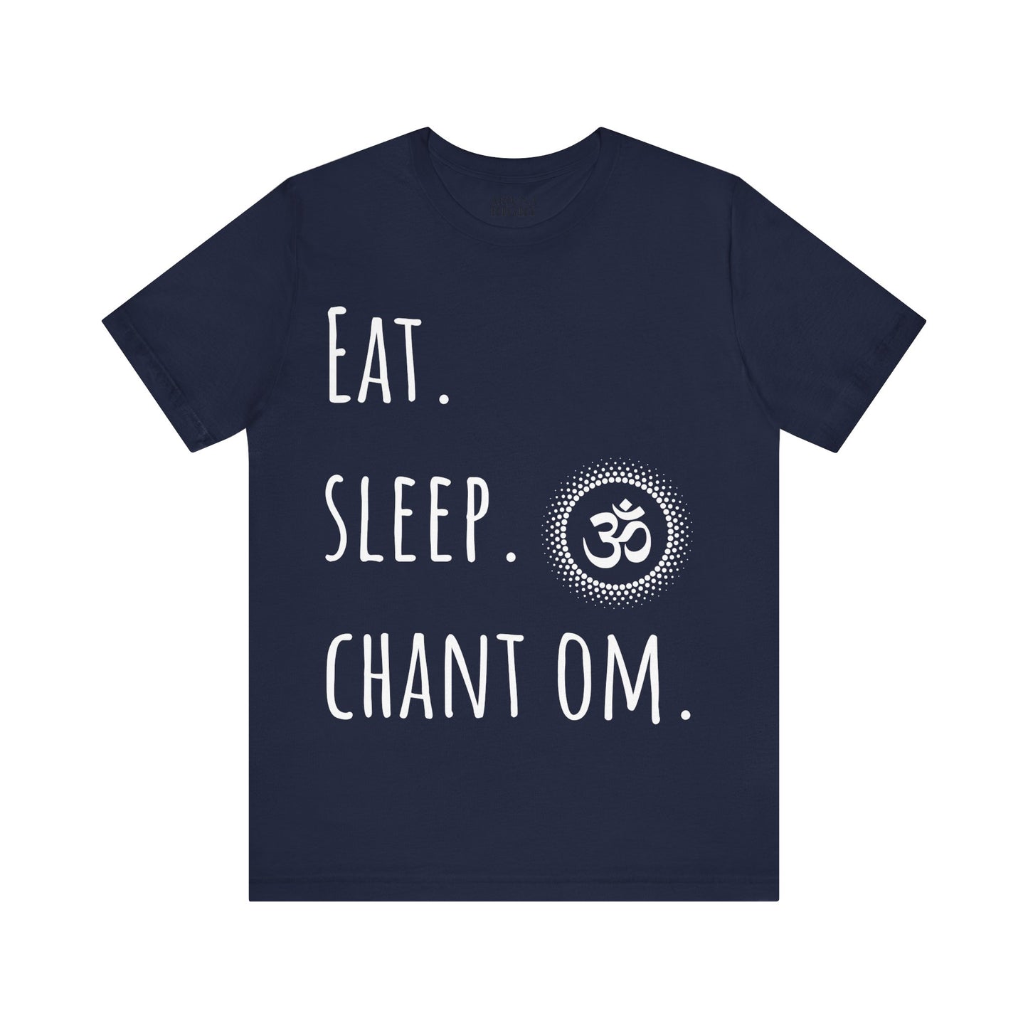 Eat. Sleep. Chant Om. T-Shirt - Arjuna Rigby Art and Lifestyle Store