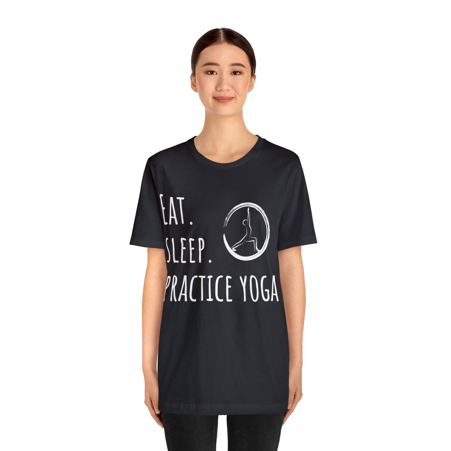 Eat. Sleep. Practice Yoga. T-Shirt - Arjuna Rigby Art and Lifestyle Store