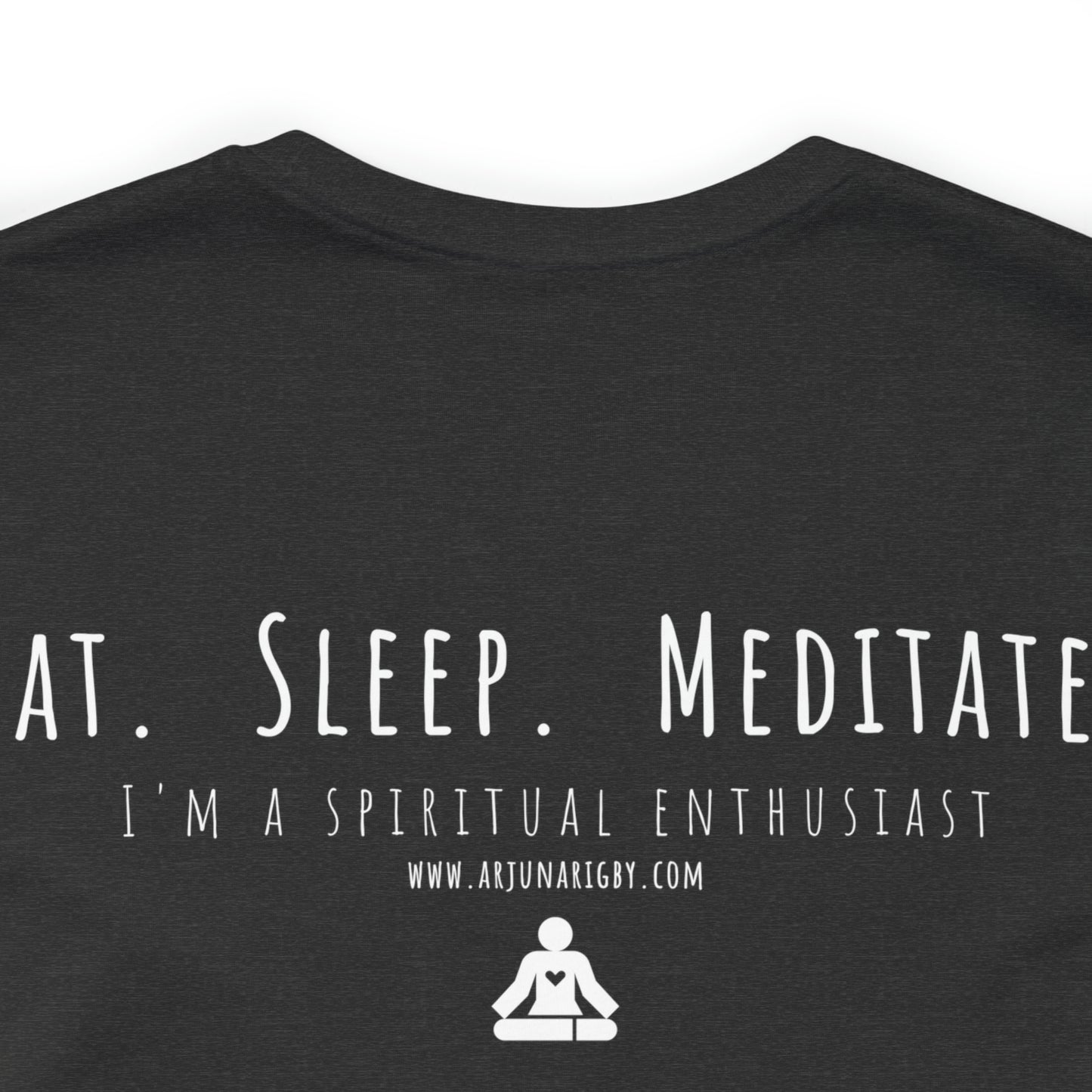Eat. Sleep. Meditate. T-Shirt - Arjuna Rigby Art and Lifestyle Store
