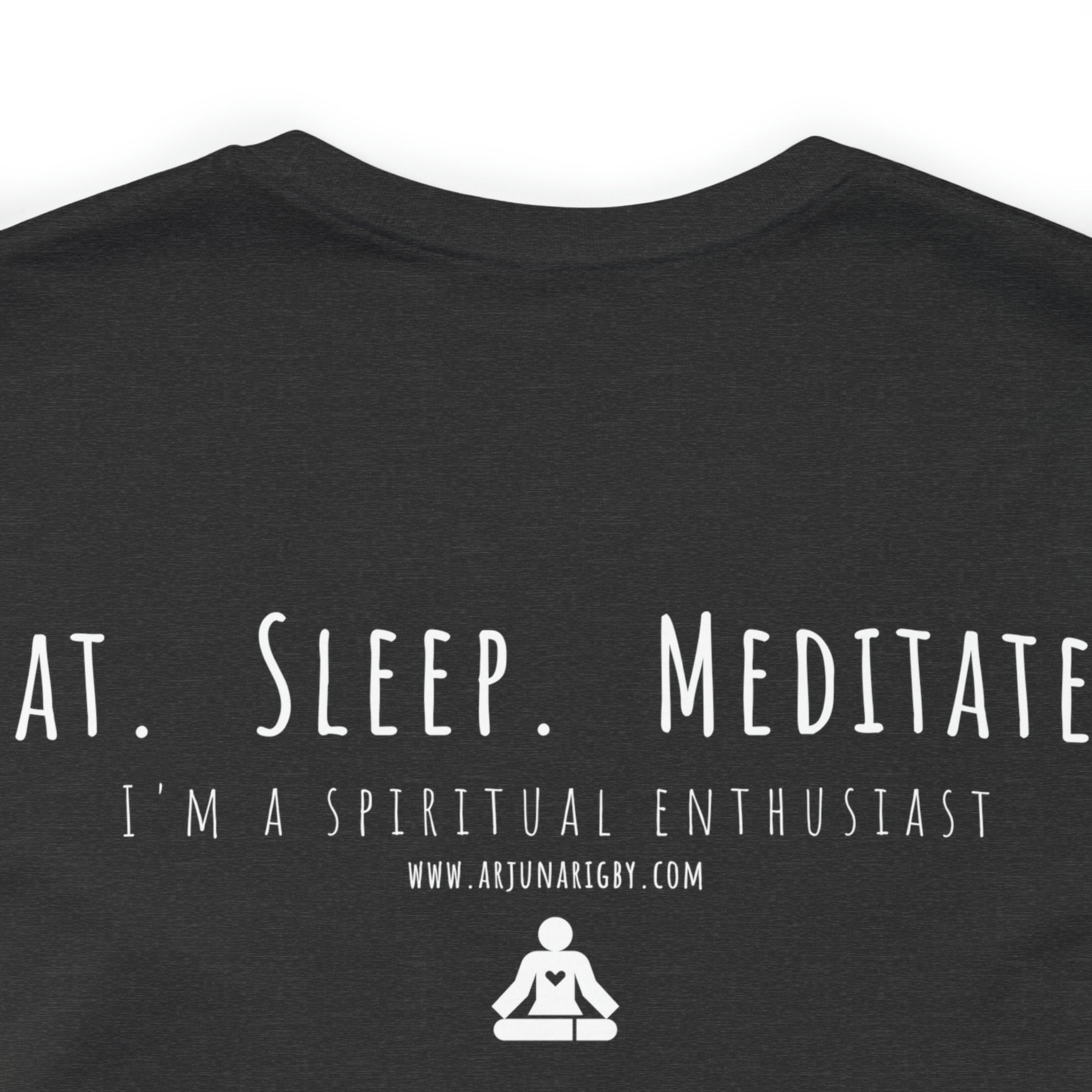 Eat. Sleep. Meditate. T-Shirt - Arjuna Rigby Art and Lifestyle Store