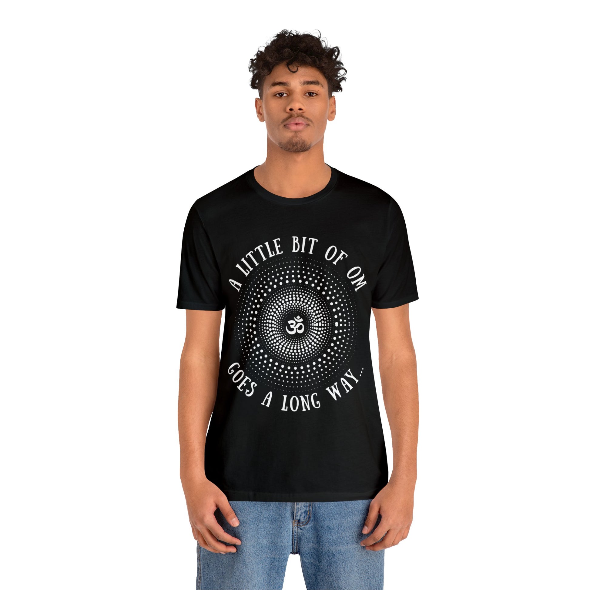 A Little Bit of OM Goes a Long Way T-Shirt - Arjuna Rigby Art and Lifestyle Store