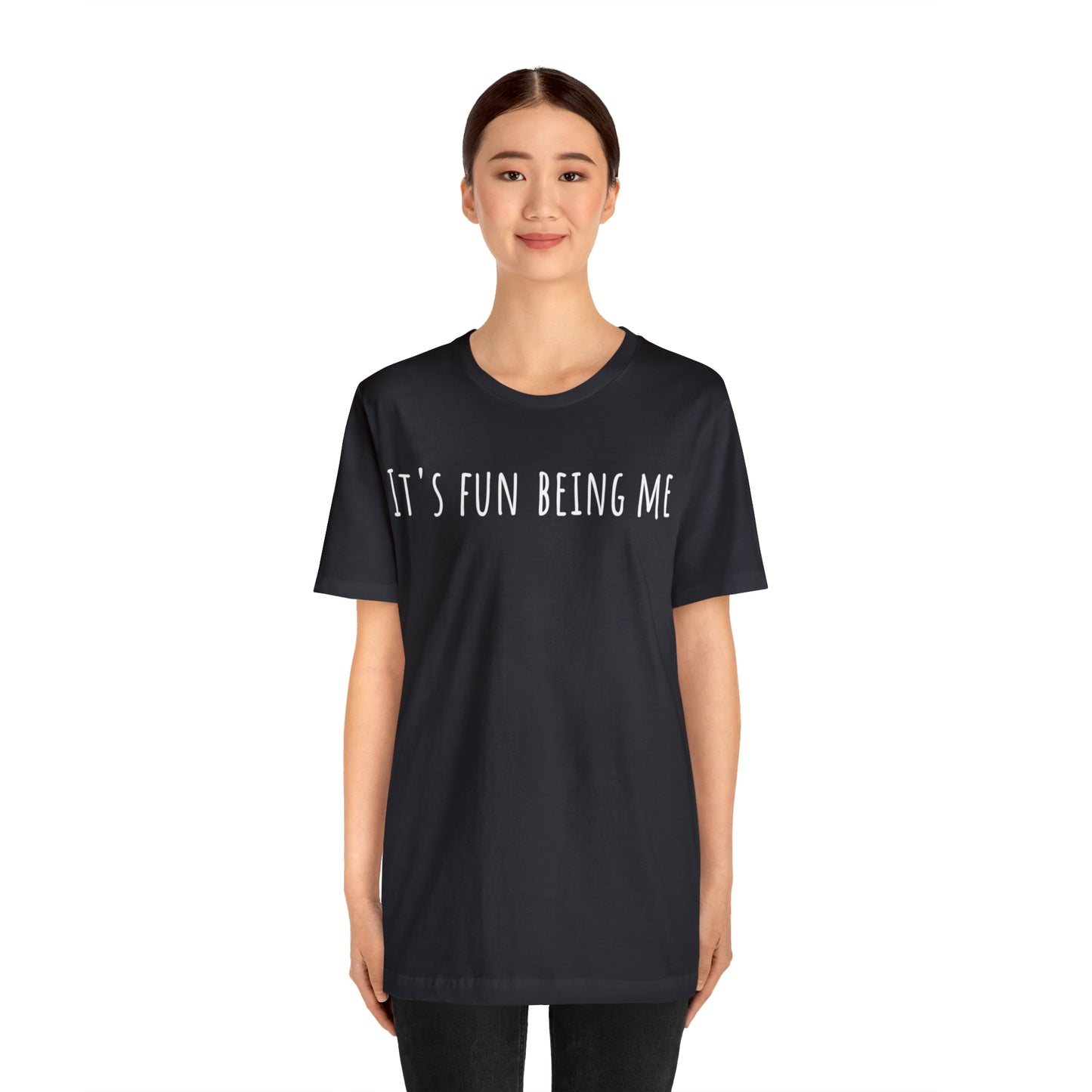 It's Fun being Me T-Shirt - Arjuna Rigby Art and Lifestyle Store