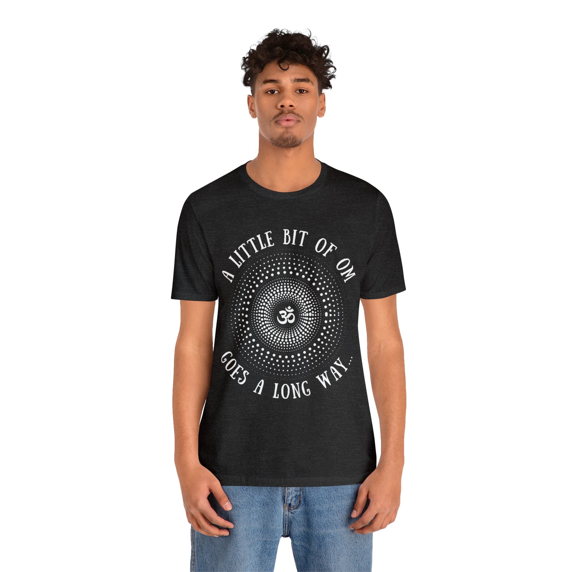 A Little Bit of OM Goes a Long Way T-Shirt - Arjuna Rigby Art and Lifestyle Store