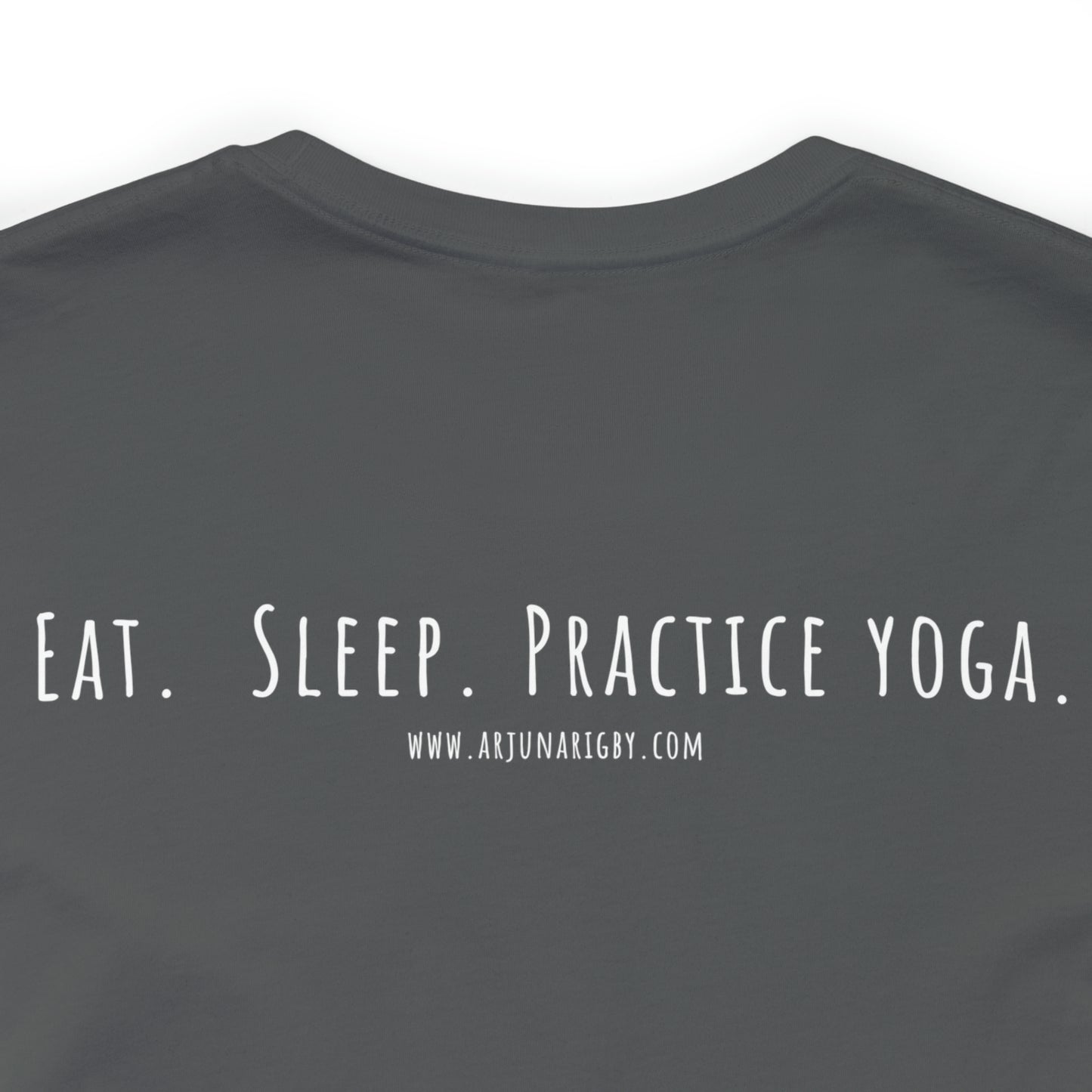Eat. Sleep. Practice Yoga. T-Shirt - Arjuna Rigby Art and Lifestyle Store