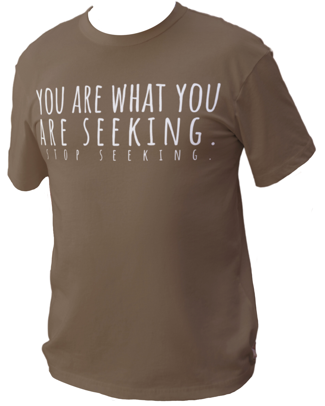 You Are What You Are Seeking T-Shirt - Arjuna Rigby Art and Lifestyle Store
