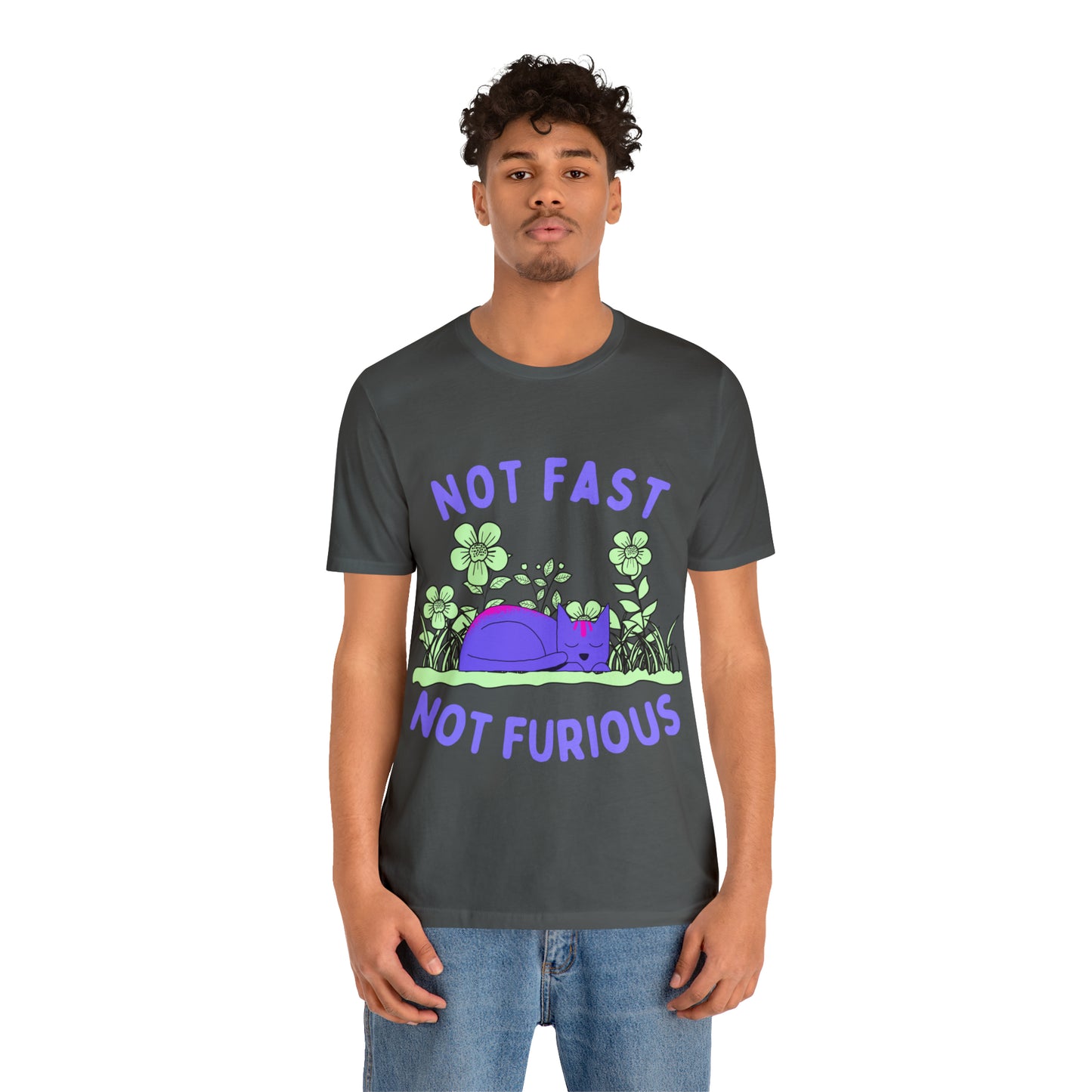 Not Fast Not Furious T-Shirt - Arjuna Rigby Art and Lifestyle Store