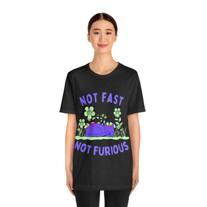 Not Fast Not Furious T-Shirt - Arjuna Rigby Art and Lifestyle Store