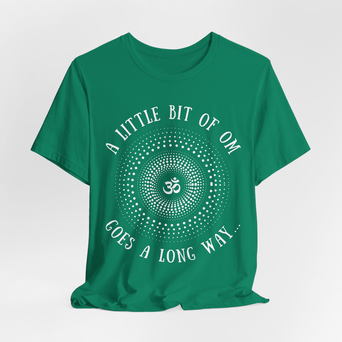 A Little Bit of OM Goes a Long Way T-Shirt