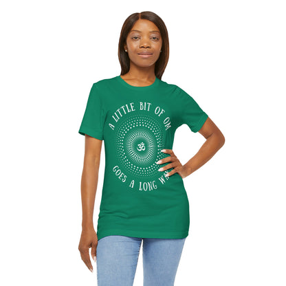 A Little Bit of OM Goes a Long Way T-Shirt