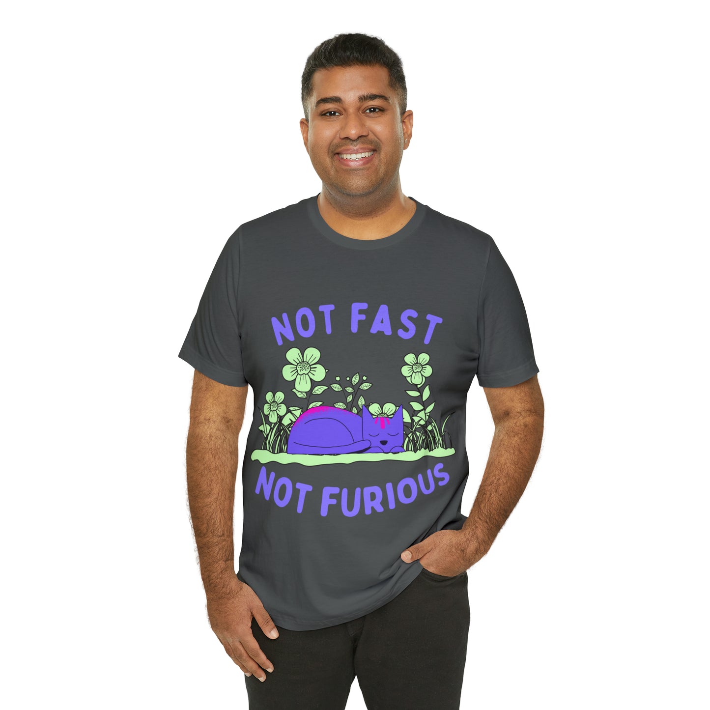 Not Fast Not Furious T-Shirt - Arjuna Rigby Art and Lifestyle Store