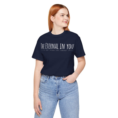 The Eternal in You T-Shirt