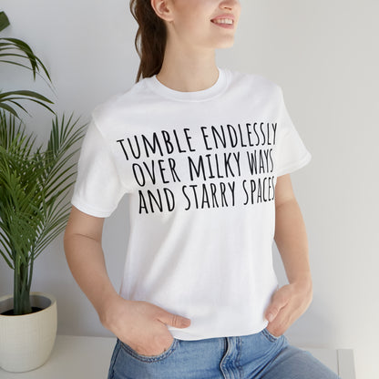 Tumble Endlessly Over Milky Ways & Starry Spaces T-Shirt - Arjuna Rigby Art and Lifestyle Store