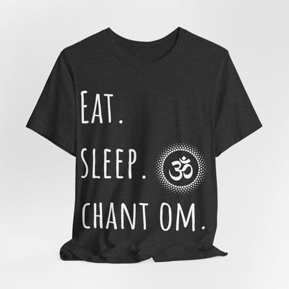 Eat. Sleep. Chant Om. T-Shirt