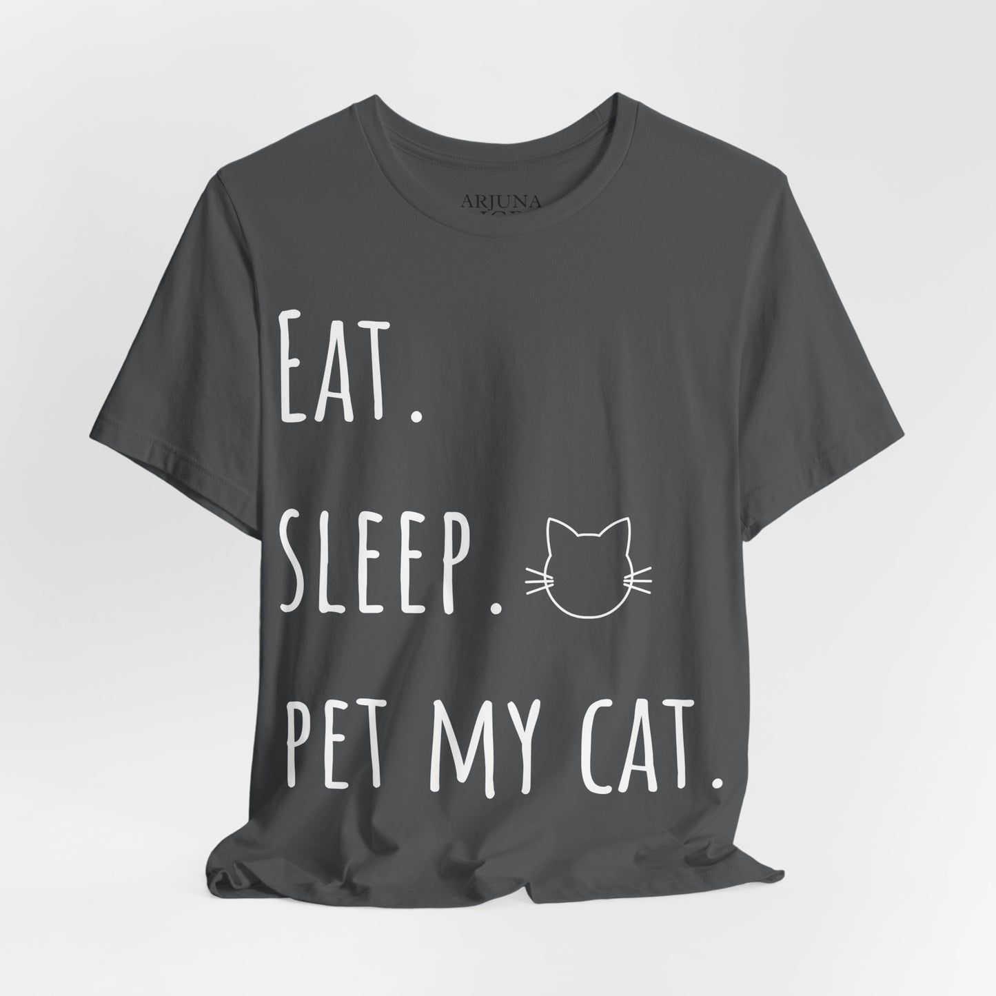 Eat. Sleep. Pet My Cat. T-Shirt - Arjuna Rigby Art and Lifestyle Store