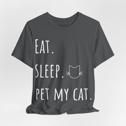 Eat. Sleep. Pet My Cat. T-Shirt - Arjuna Rigby Art and Lifestyle Store