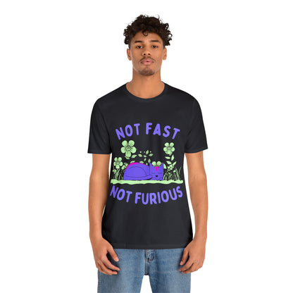 Not Fast Not Furious T-Shirt - Arjuna Rigby Art and Lifestyle Store