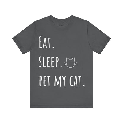 Eat. Sleep. Pet My Cat. T-Shirt - Arjuna Rigby Art and Lifestyle Store