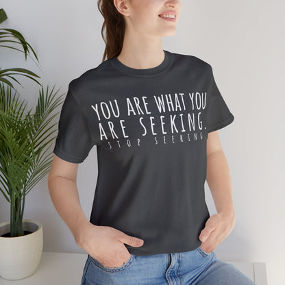 You Are What You Are Seeking T-Shirt - Arjuna Rigby Art and Lifestyle Store