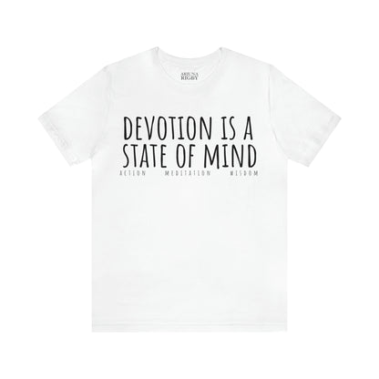 Devotion is a State of Mind T-Shirt - Arjuna Rigby Art and Lifestyle Store