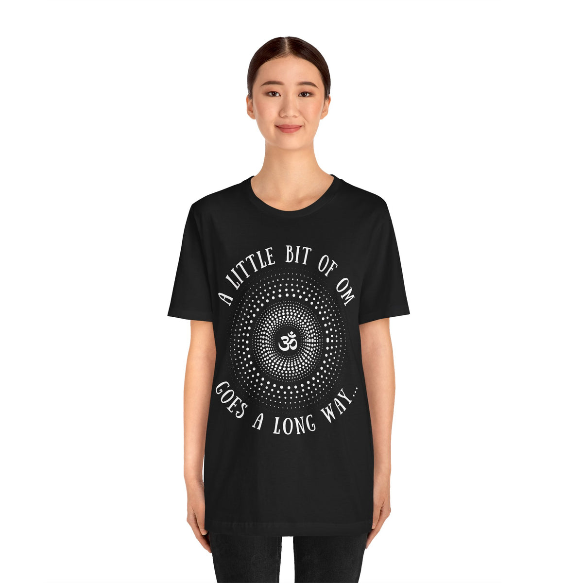 A Little Bit of OM Goes a Long Way T-Shirt