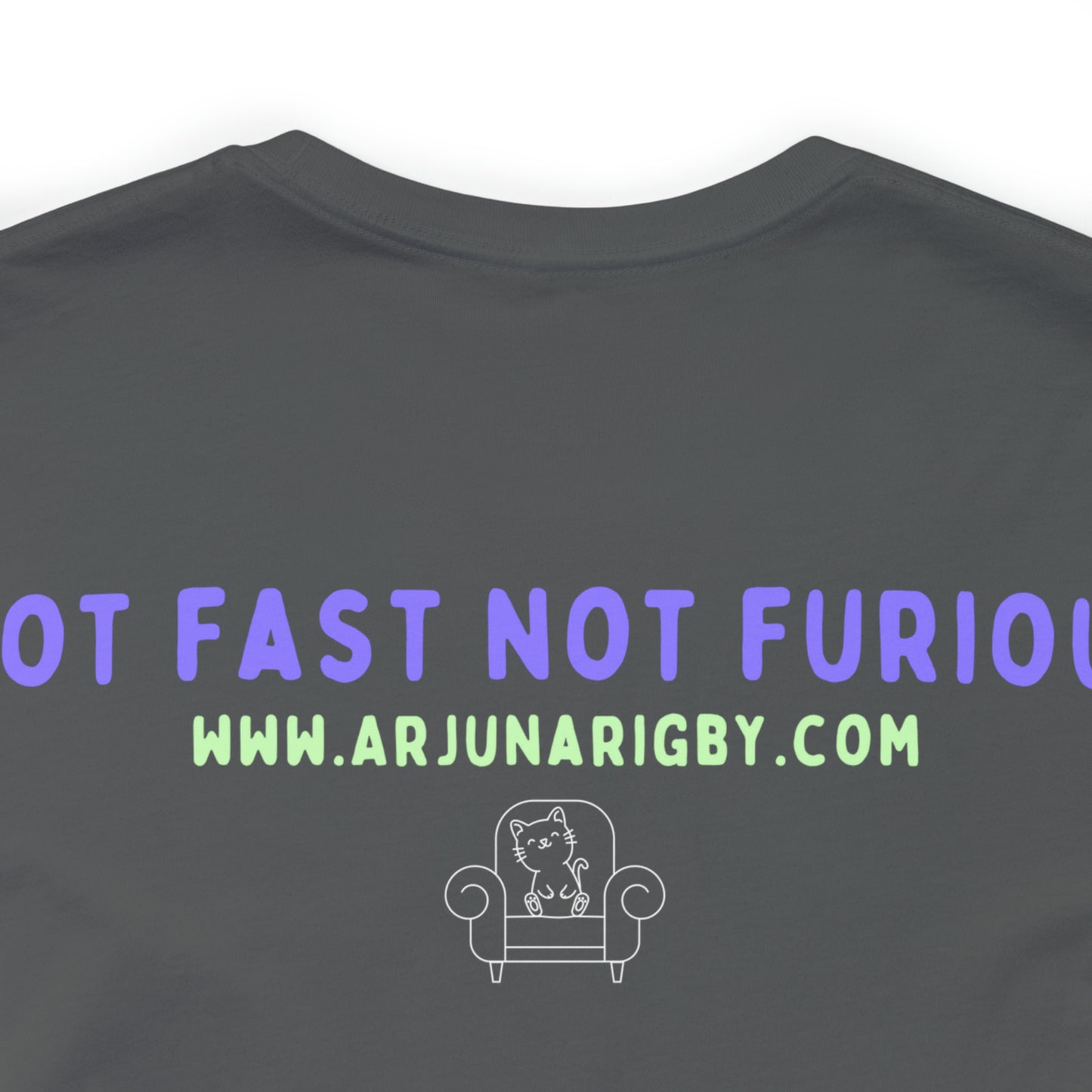 Not Fast Not Furious T-Shirt - Arjuna Rigby Art and Lifestyle Store