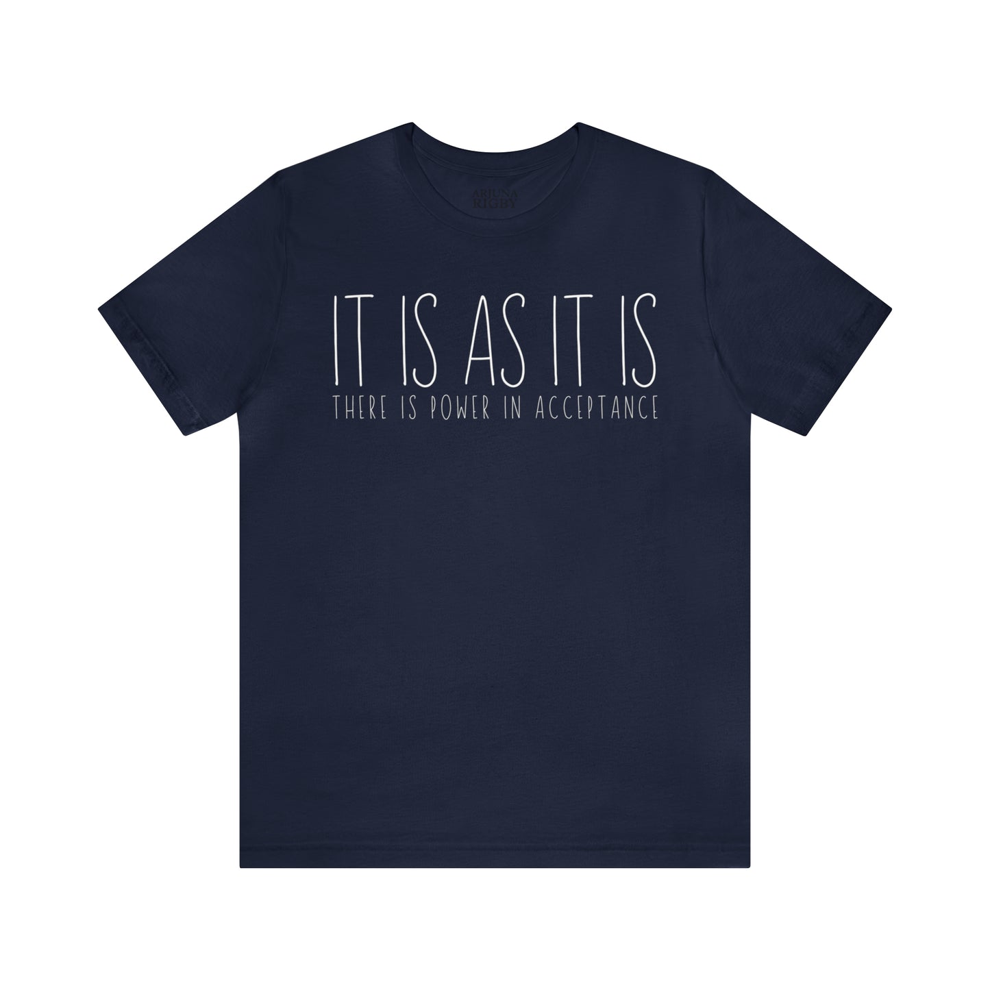 It is as it is T-Shirt - Arjuna Rigby Art and Lifestyle Store