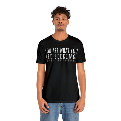 You Are What You Are Seeking T-Shirt - Arjuna Rigby Art and Lifestyle Store