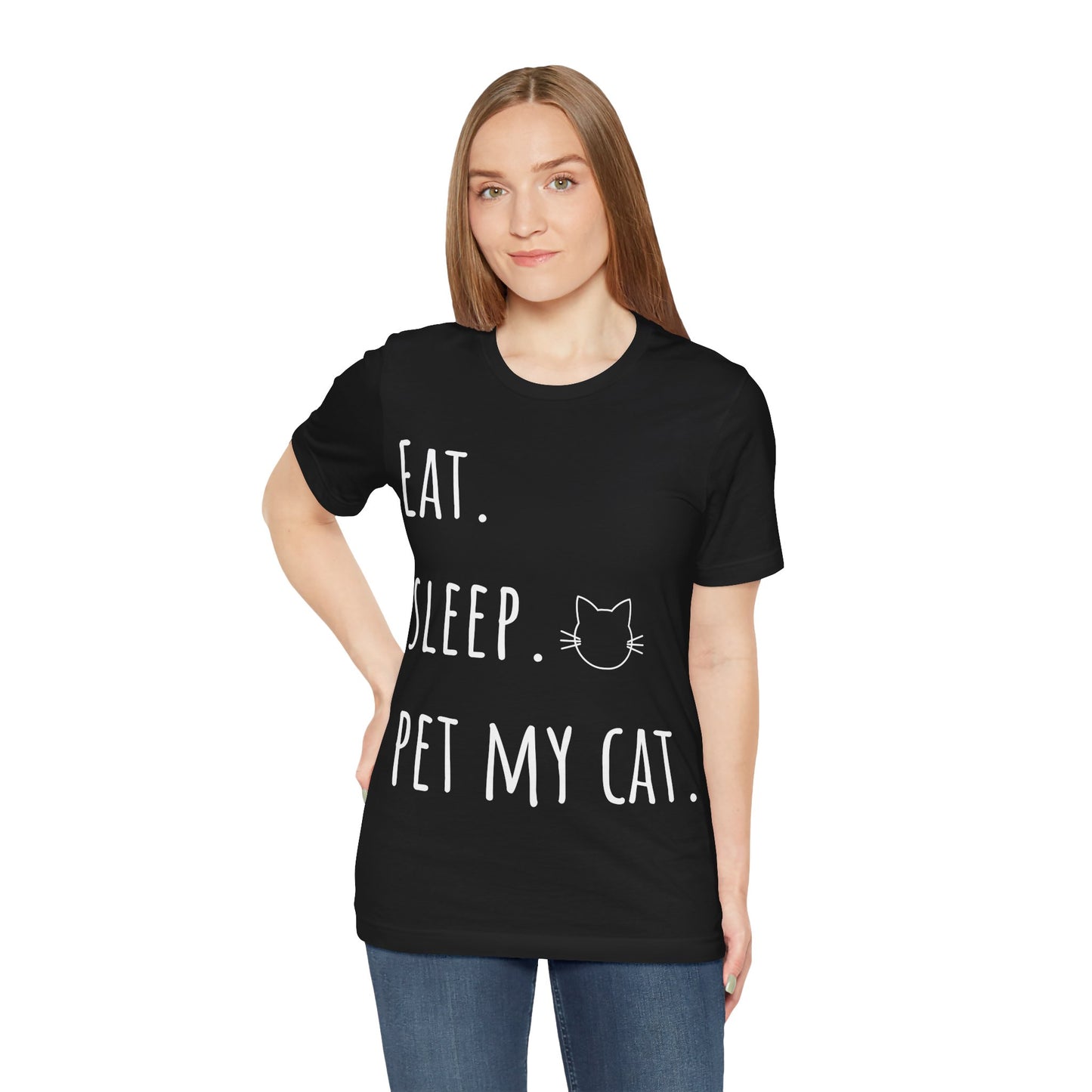 Eat. Sleep. Pet My Cat. T-Shirt - Arjuna Rigby Art and Lifestyle Store
