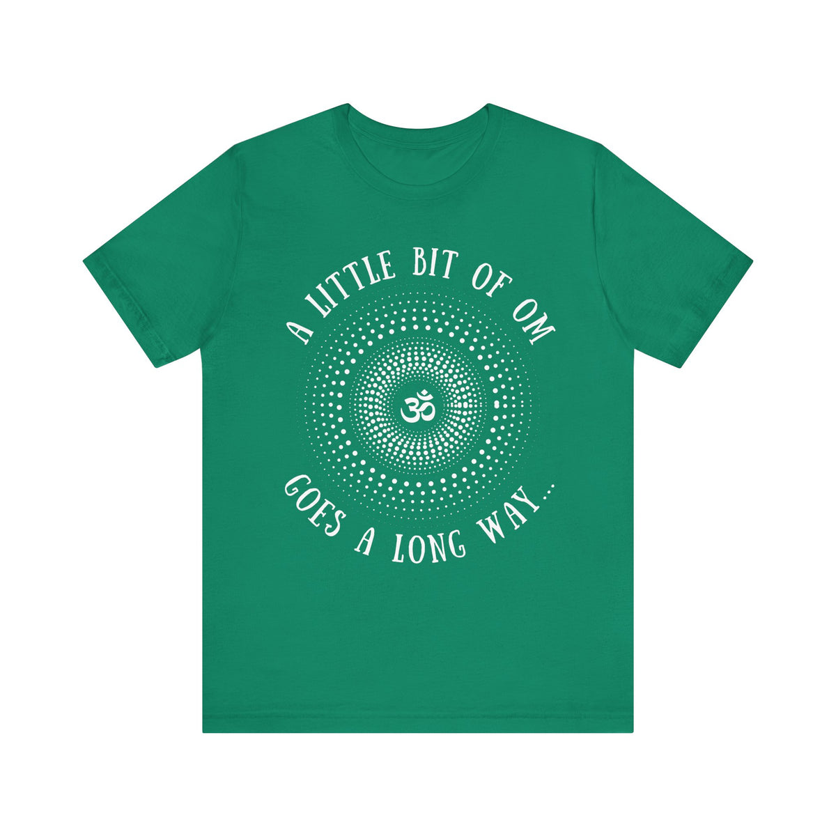 A Little Bit of OM Goes a Long Way T-Shirt